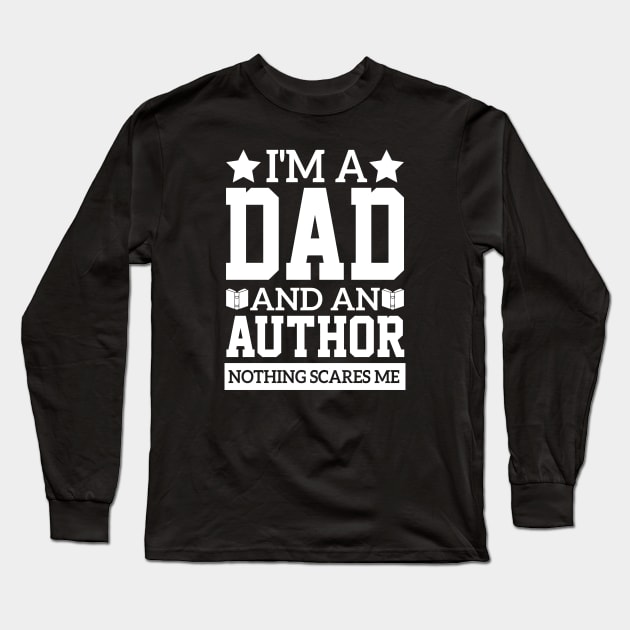 funny i'm a dad and an author poetry quote literature sarcastic Long Sleeve T-Shirt by greatnessprint